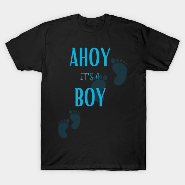 Ahoy it's a boy " new mom gift" & "new dad gift" "it's a boy pregnancy" newborn, mother of boy, dad of boy gift T-Shirt by Maroon55